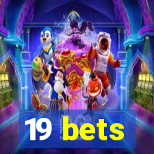 19 bets